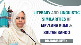 Literary and Linguistic Similarities of Mevlana Rumi & Sultan Bahoo  Dr. Rabia Kiyani
