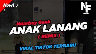 DJ ANAK LANANG - Ndarboy Genk  Viral Tiktok Terbaru Remix Version  Nabih Fvnky 