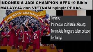 INDONESIA JADI CHAMPION AFF U 19  membuat VIETNAM dan MALAYSIA bereaksi PEDAS dengan KOMENTARNYA