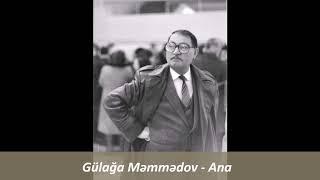 Gülağa Məmmədov -  Ana ilk