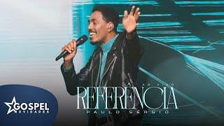 Paulo Sérgio  Referência Gospel Novidades