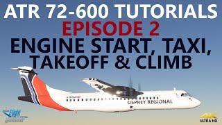 MSFS  ATR72-600 Tutorial - Episode 2 - Hotel Mode Engine Start Take-Off and Climb 4K