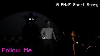 Follow Me - A Fan Made FNaF Short Story