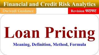 3 Loan Pricing Method of loan pricing Loan Pricing Formula Financial and Credit Risk Analytics