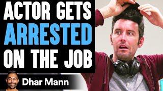 Actor GETS ARRESTED On The Job What Happens Next Is Shocking  Dhar Mann