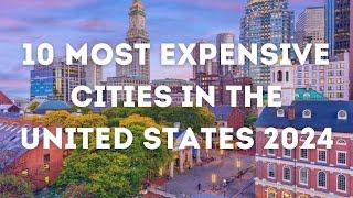 10 Most Expensive Cities to Live in the U.S. 2024