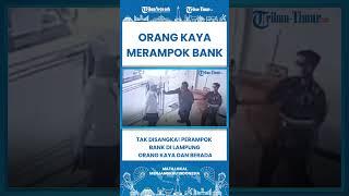 SHORT Tak Disangka Perampok Bank di Lampung Orang Kaya