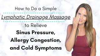 Lymphatic Drainage and Sinus Massage for Allergy Cold Congestion and Sinus Pressure Relief