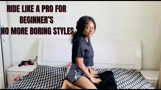 HOW TO RIDE HIM LIKE A PRO FOR BEGINNERS NO MORE BORING STYLES #ride like a pro