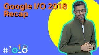 The 8 Biggest Announcements From Google IO 2018