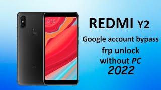 REDMI Y2 Google ACCOUNT BYPASS AND FRP UNLOCK WITHOUT PC
