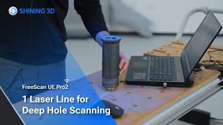 FreeScan UE Pro2 1 Laser Line for Deep Hole Scanning