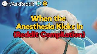 When the Anesthesia Kicks In Reddit Compilation