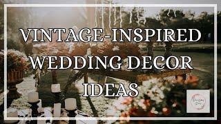 Vintage-Inspired Wedding Ideas - Dream Wedding Diaries