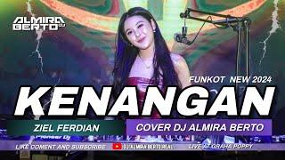 FUNKOT - KENANGAN  ZIEL FERDIAN  NEW 2024  COVER STYLE DJ ALMIRA BERTO