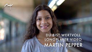 Du bist wertvoll  Longplayer Video  #MartinPepperOfficial