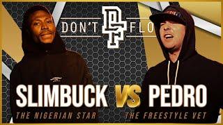 SLIMBUCK Vs PEDRO  Dont Flop Rap Battles