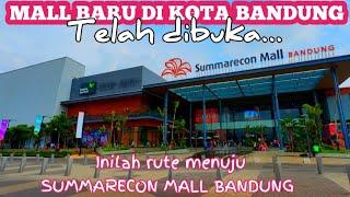 SUMMARECON MALL BANDUNG ‼️ INILAH RUTE MENUJU MALL BARU DARI PUSAT KOTA BANDUNG