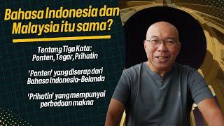 Tentang Tiga Kata  Perbedaan arti kata Prihatin antara Indonesia dan Malaysia.