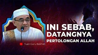 GURU BAKHIET - SEBAB DATANGNYA PERTOLONGAN ALLAH ITU ADALAH RAHMAT-NYA