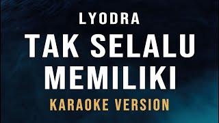 Tak Selalu Memiliki - Lyodra Karaoke