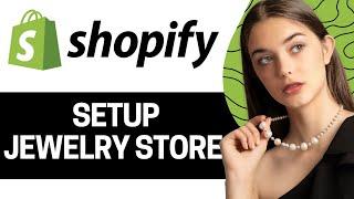 How to Setup Jewelry Store on Shopify Step-by-step