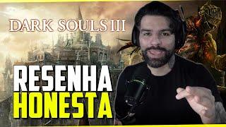 DARK SOULS 3 O MELHOR OU PIOR DELES? RESENHA HONESTA