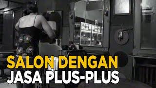 Maraknya salon kecantikan yang punya pelayanan plus-plus  SISI LAIN