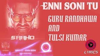 SAAHO  ENNI SONI  GURU RANDHAWA  SONG LYRICS BY ACHIN PAKHI SAAHO  ENNI SONI  GURU RANDHAWA 