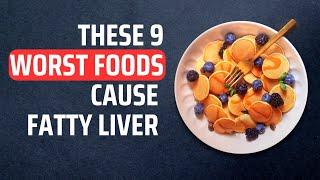 9 Worst Foods to Avoid if You Have Fatty Liver Disease
