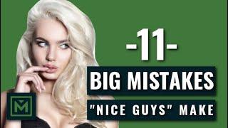 How to Stop Being the Nice Guy - 11 HUGE Mistakes Nice Guys Make