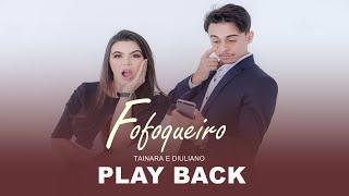 FOFOQUEIRO  PLAY BACK  TAINARA E DIULIANO