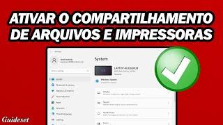 Como Ativar O Compartilhamento De Arquivos E Impressoras No Windows 11  Rápido e Fácil