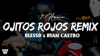1 Hour BLESSD  RYAN CASTRO  OJITOS ROJOS REMIX LetraLyrics Loop 1 Hour