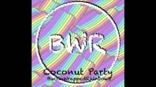 BaconWrappedRainbows – Coconut Party