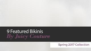 10 Featured Bikinis By Juicy Couture Spring 2017 Collection