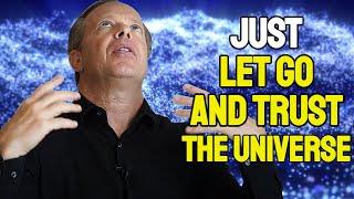 How To Let Go And TRUST The Universe  Everything Will Come To You - Joe Dispenza