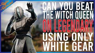 Can You Beat The Witch Queen On Legendary Using Only White Gear?