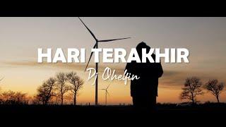 HARI TERAKHIR - DJ QHELFIN OFFICIAL LIRIC VIDEO