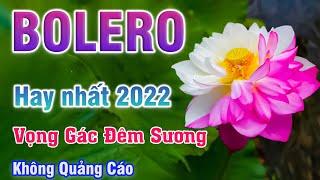 Nhạc vừa làm vừa nghe  nhạc hay nên nghe - Bolero trữ tình 2022