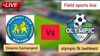  LIVE  dinamo samarqand vs olympic fk tashkent uzbekistan super league liveScore