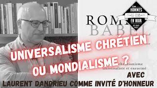 Universalisme chrétien ou mondialisme ? Le Club des Hommes en noir reçoit Laurent Dandrieu