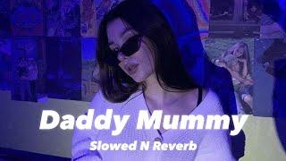 Daddy Mummy Slowed n Reverb