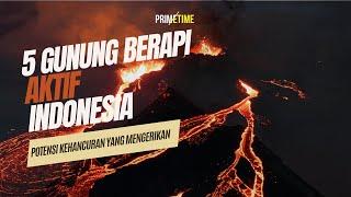 MENGERIKAN WASPADA GUNUNG BERAPI AKTIF DI INDONESIA POTENSI LETUSAN BISA BERAKIBAT KE SELURUH DUNIA