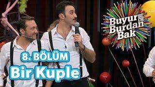 Buyur Bide Burdan Bak 8. Bölüm Bir Kuple Oyunu