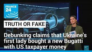 No Ukraines first lady did not buy a new Bugatti with US taxpayer dollars • FRANCE 24 English