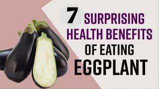 7 Unbelievable Health Benefits of Eggplant You Wont Believe Healthy Treats