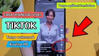 CARA DOWNLOAD VIDEO TIKTOK TANPA WATERMARK KUALITAS HD