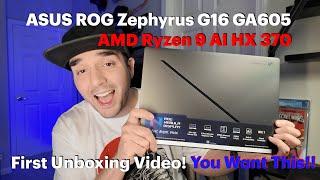 ASUS ROG Zephyrus G16 GA605 - AMD Ryzen AI HX 370 - The First Youtube Unboxing 4K