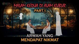 Malam Kedua Di Alam Kubur Part.1 - Arwah Yang Mendapat Nikmat